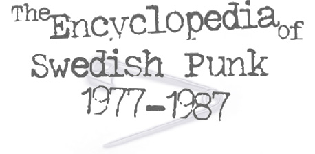 The Encyclopedia of Swedish Punk 1977 - 1987
