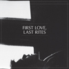First Love, Last Rites - s/t