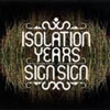 Isolation Years - Sign, sign