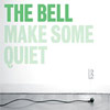 The Bell - Make some quiet
