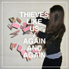 Thieves Like Us - Again and again