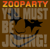 Zooparty - You must be joking