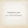 Samtidigt Som - Flykt, kärlek & broderskap